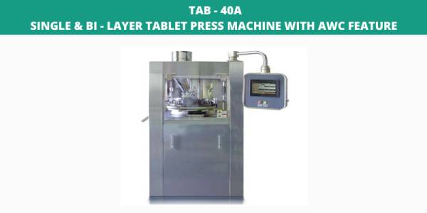 TAB 40A SINGLE & BI-LAYER TABLET PRESS MACHINE WITH AWC FEATURE