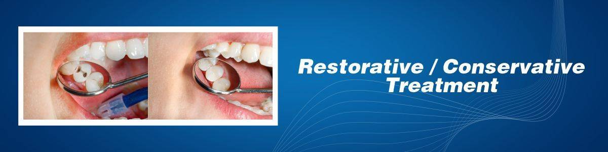 Restorative / Conservative Treatment